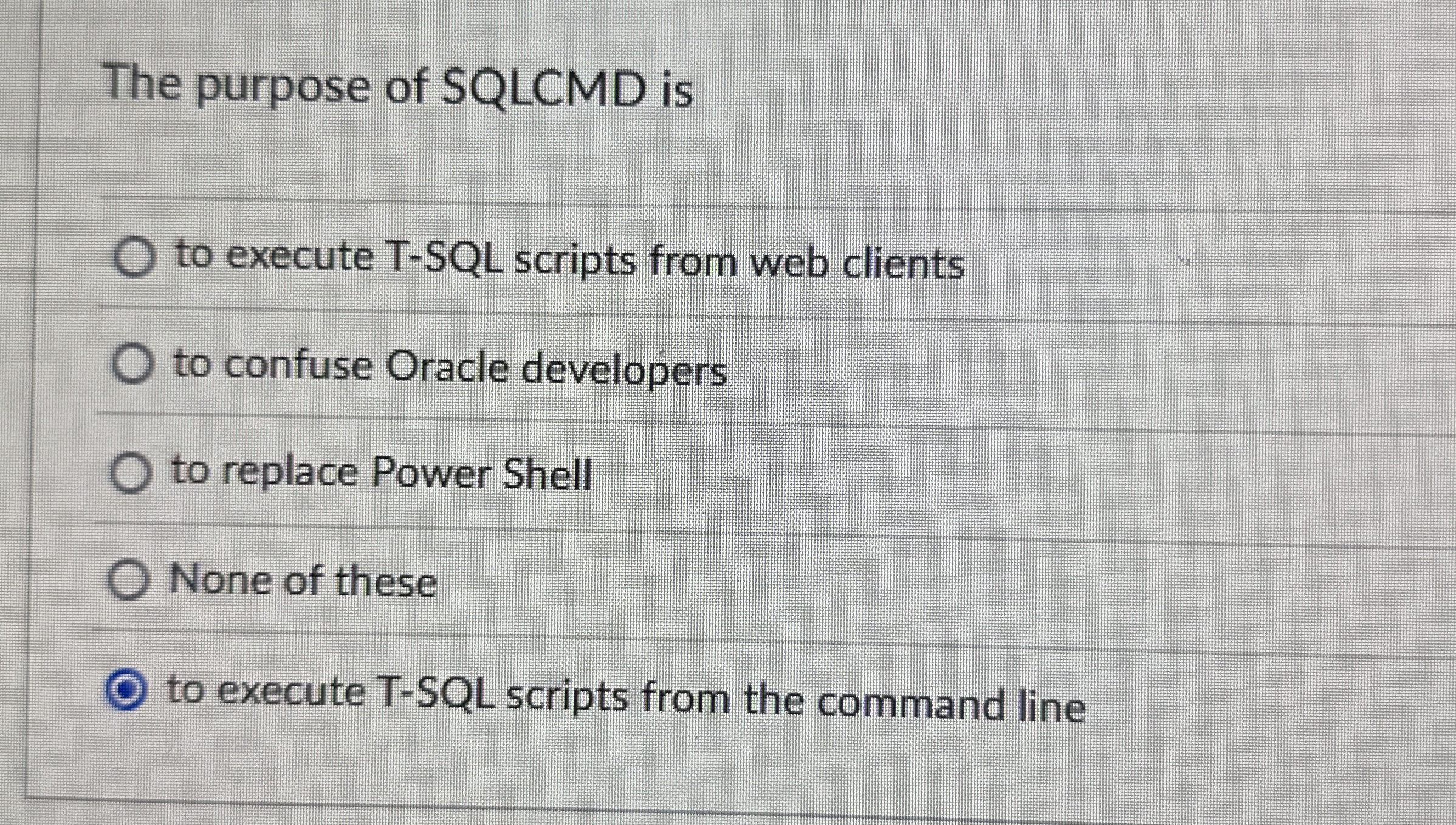 The purpose of SQLCMD is to execute T - SQL