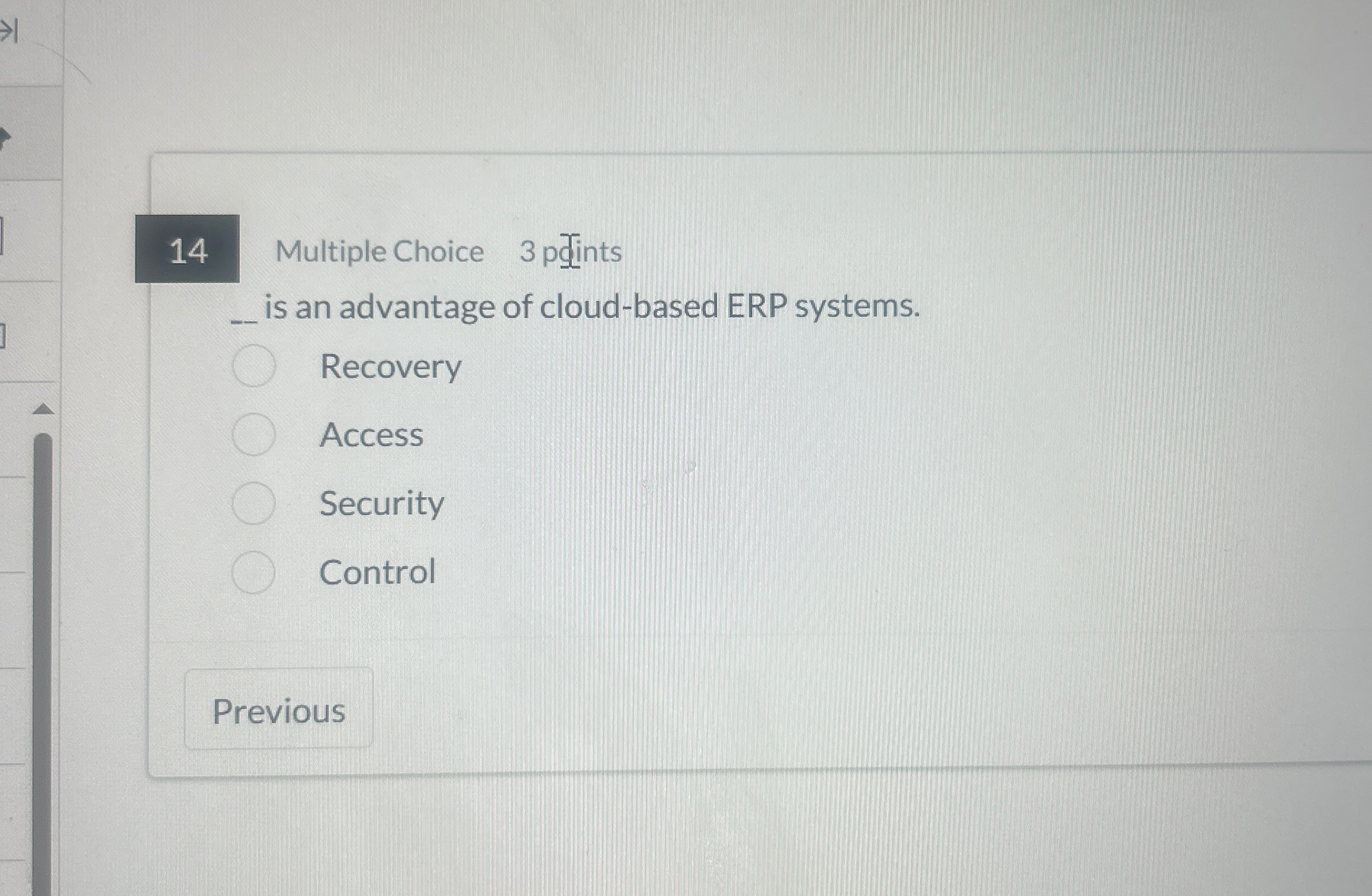 1 4 Multiple Choice 3 pgints _ _ is an advantage
