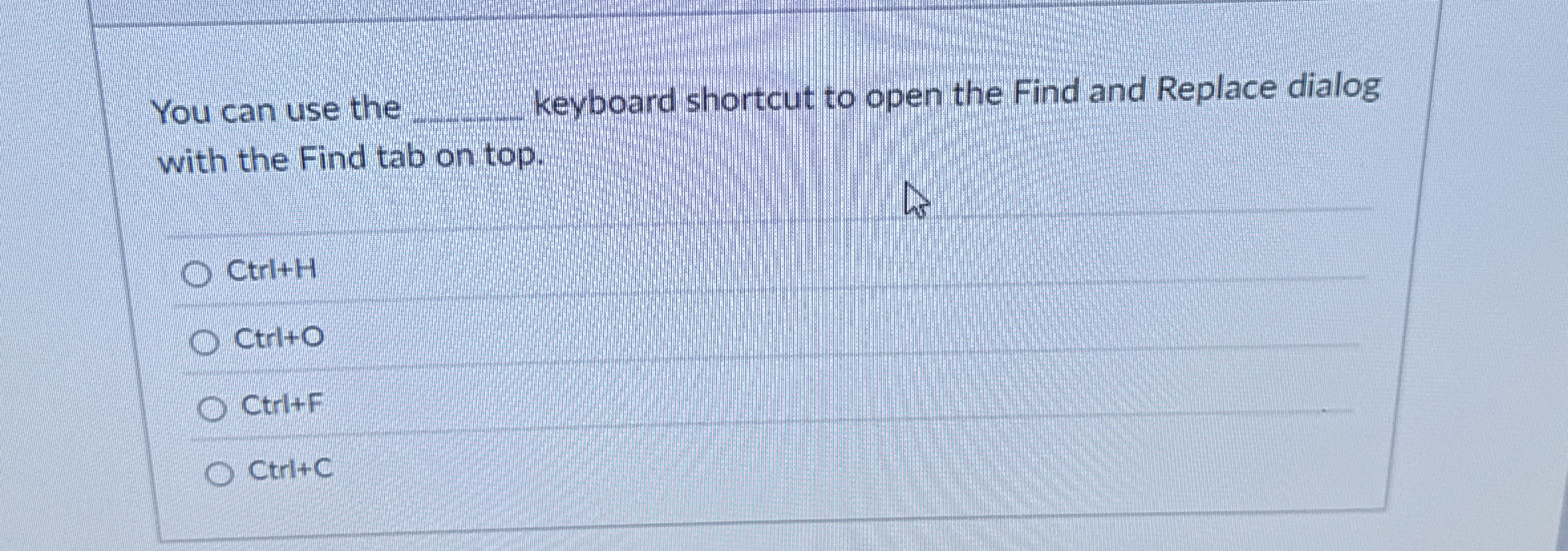 You can use the keyboard shortcut to open the