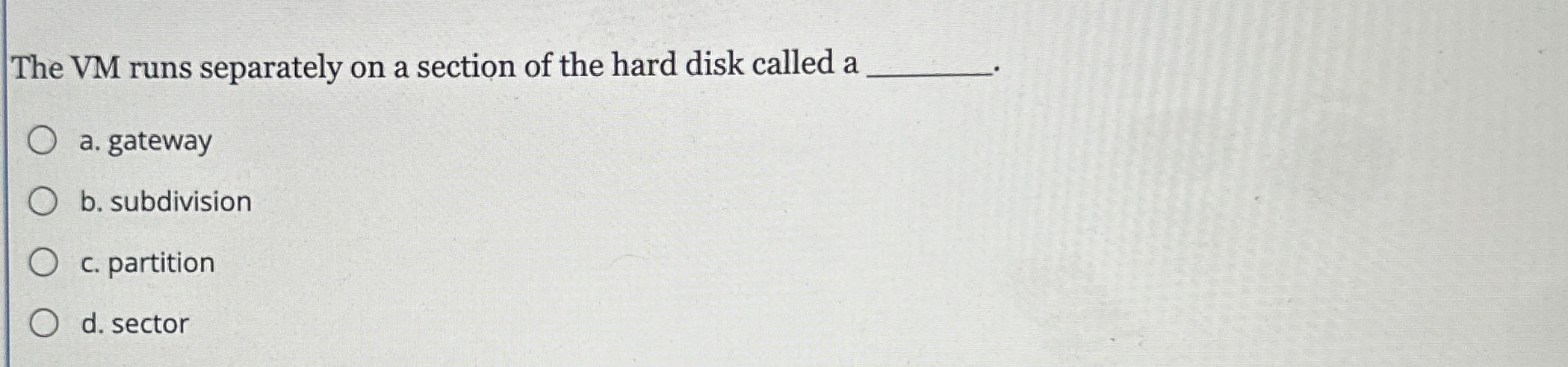 The VM runs separately on a section of the hard