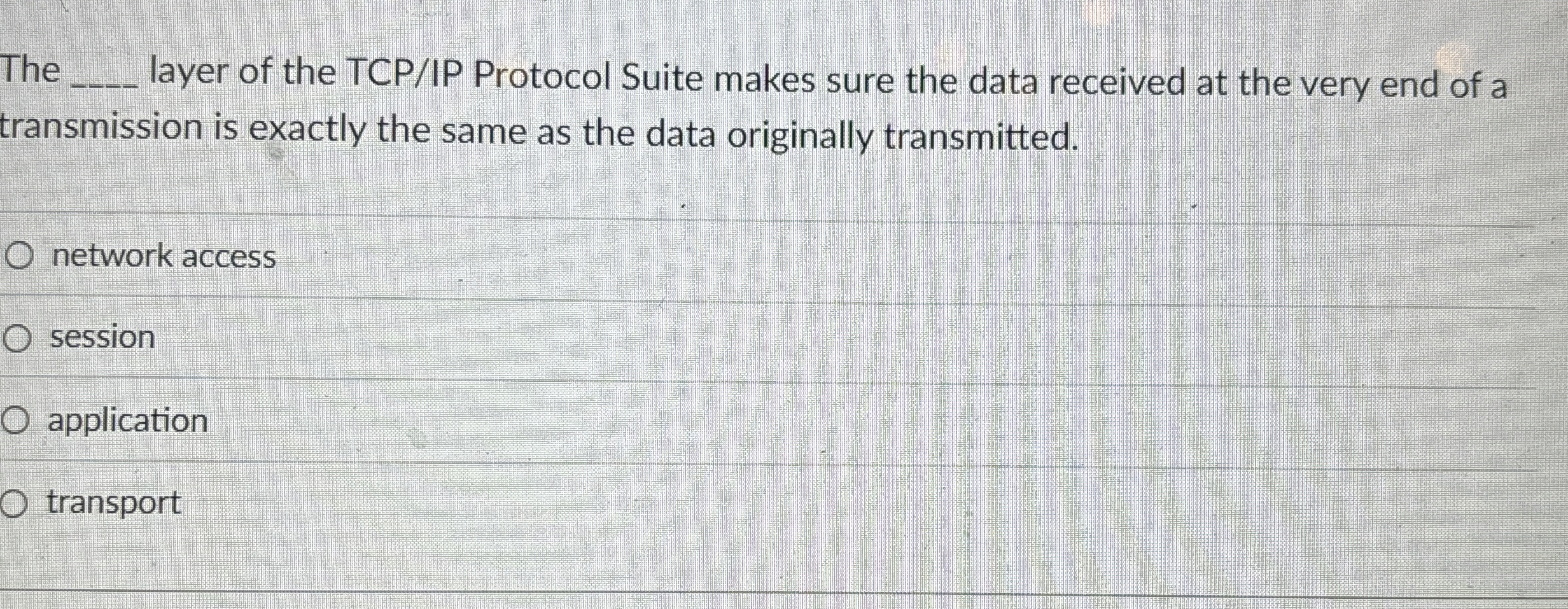 The layer of the TCP / IP Protocol Suite makes