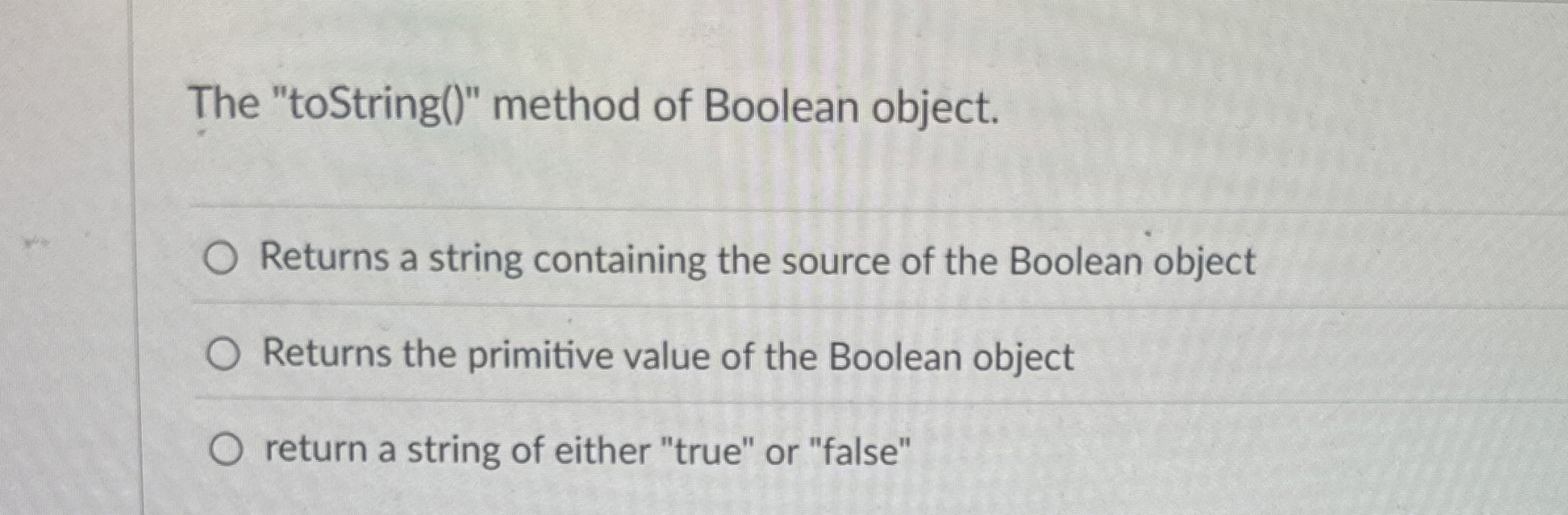 The "toString ( ) " method of Boolean object.