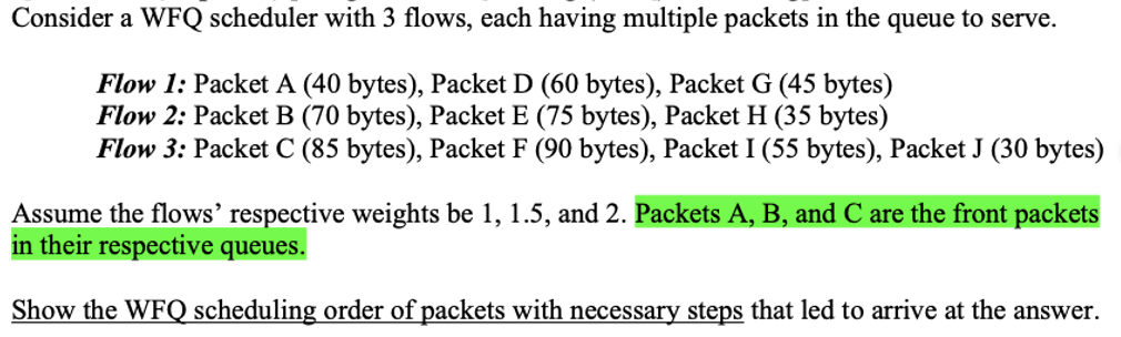 Consider a WFQ scheduler with 3 flows, each