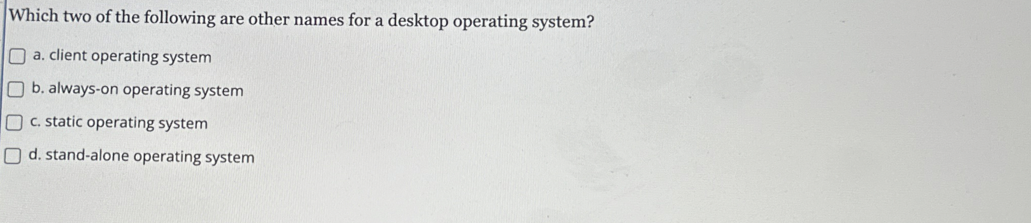 Which two of the following are other names for a