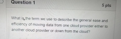 Question 1 5 pts What is , the term we use to