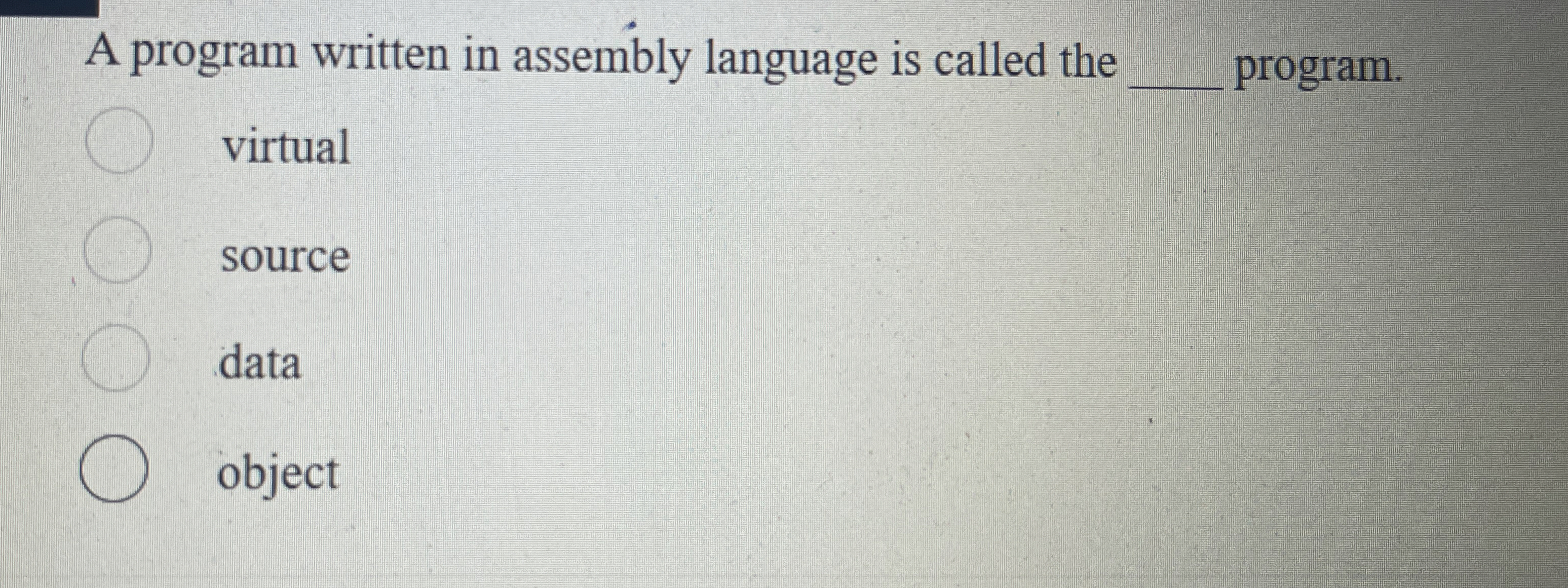 A program written in assembly language is called