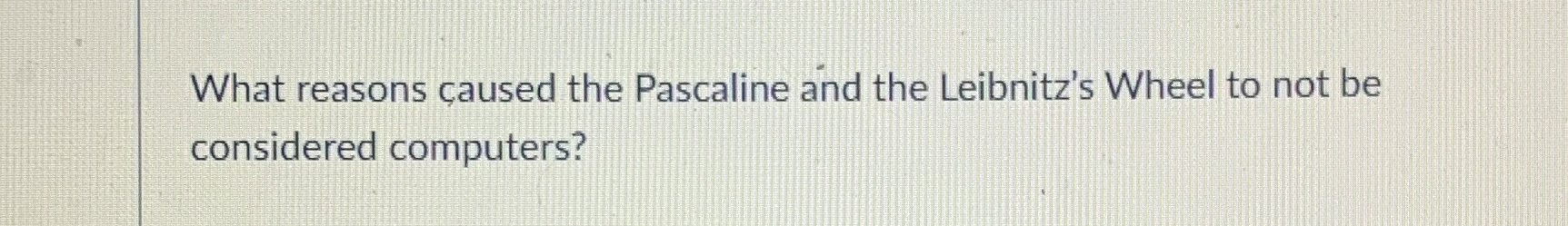 What reasons caused the Pascaline and the