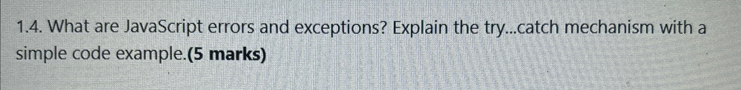 1 . 4 . What are JavaScript errors and