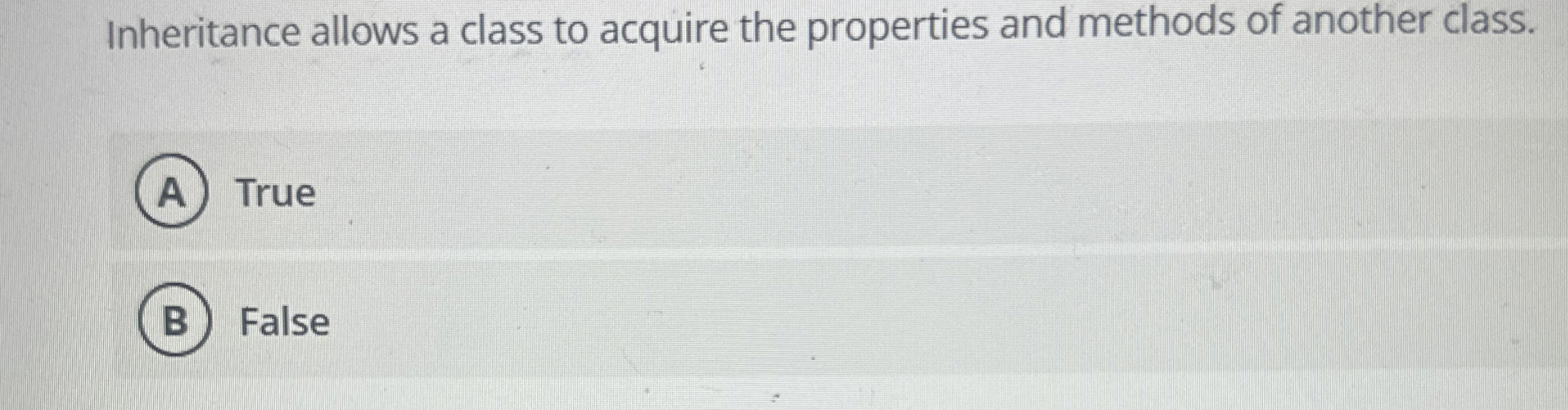 Inheritance allows a class to acquire the