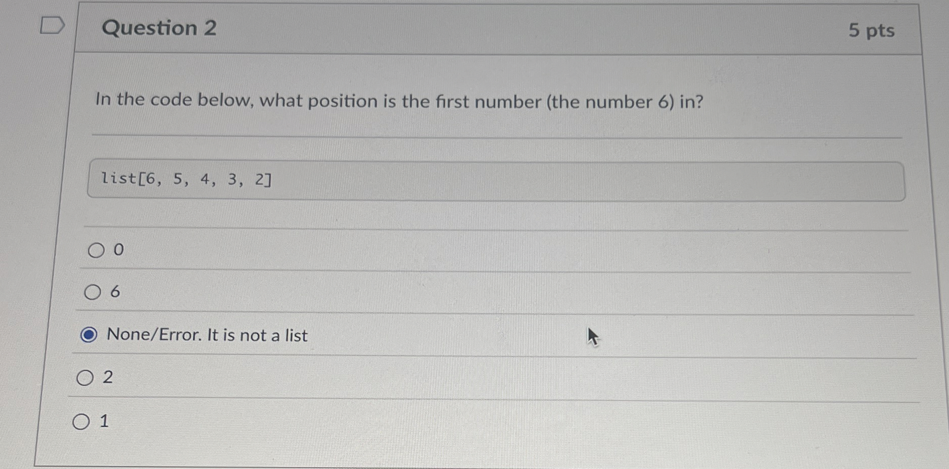 Question 2 5 pts In the code below, what position