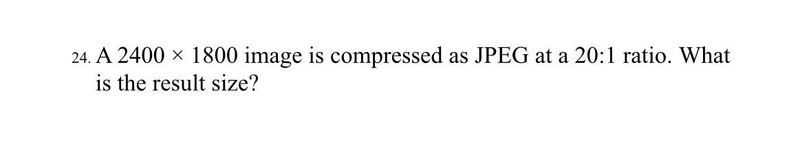 A 2 4 0 0 1 8 0 0 image is compressed as JPEG at