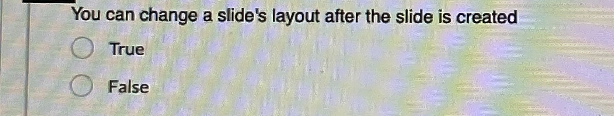 You can change a slide's layout after the slide