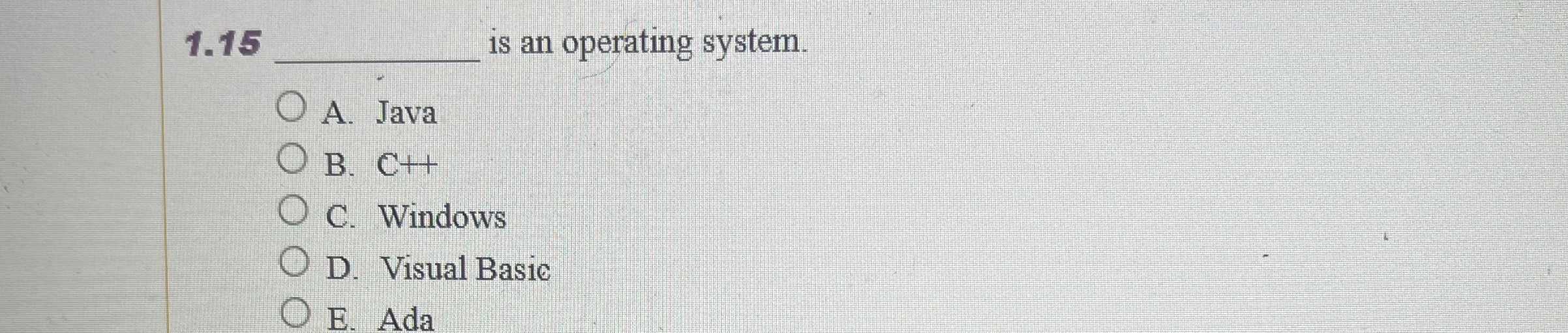 1 . 1 5 is an operating system. A . Java B . C +