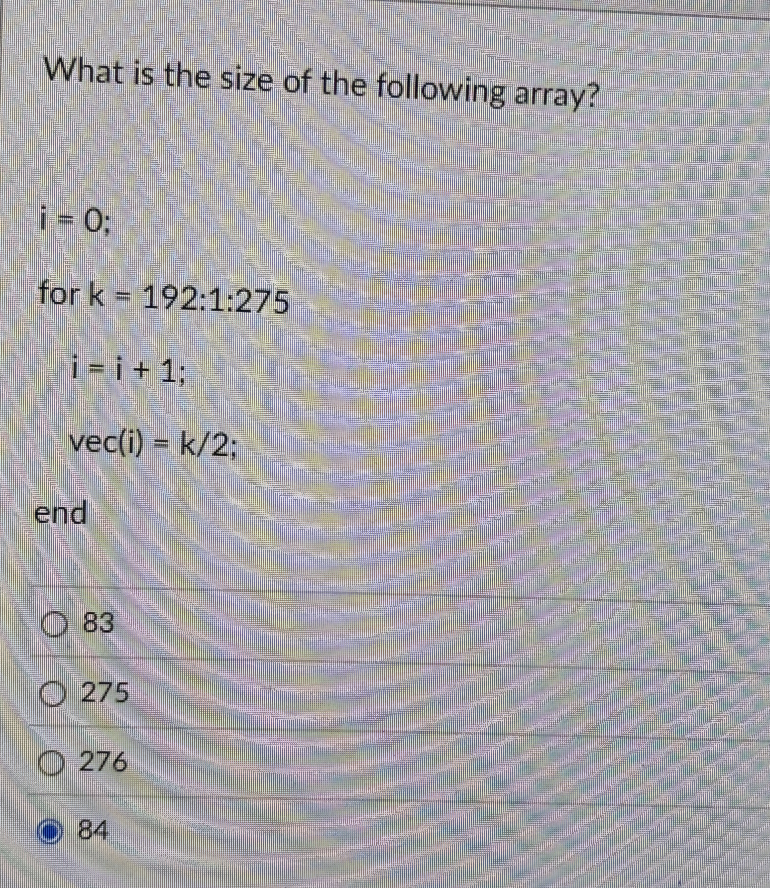 What is the size of the following array? i = 0