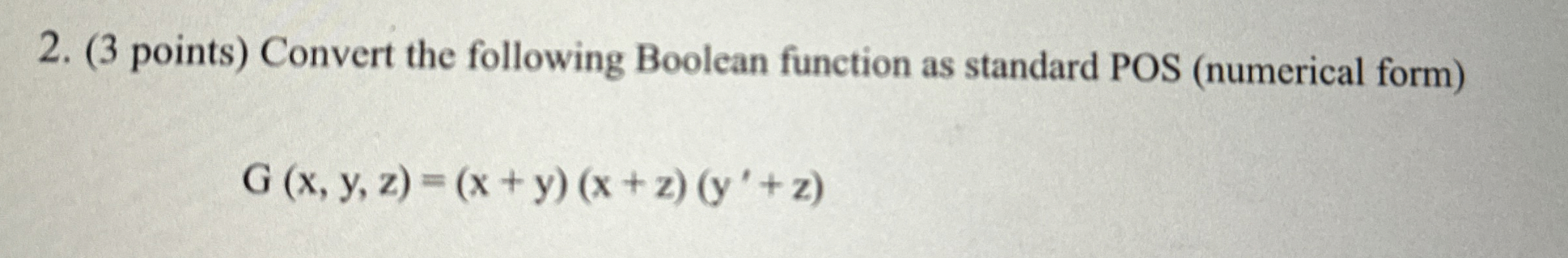 ( 3 points ) Convert the following Boolean