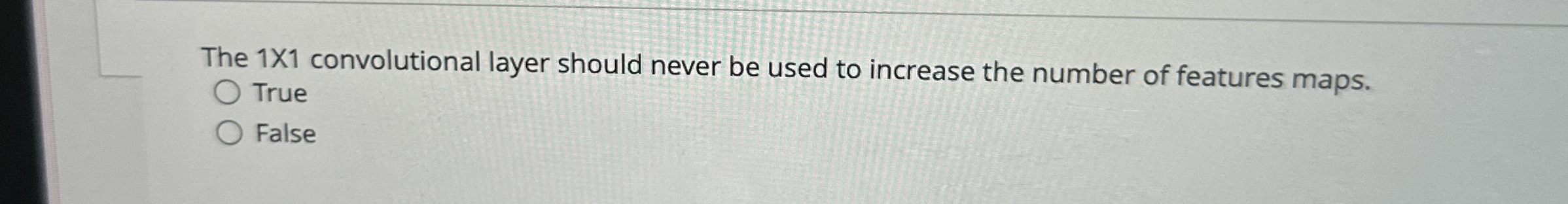 The 1 X 1 convolutional layer should never be