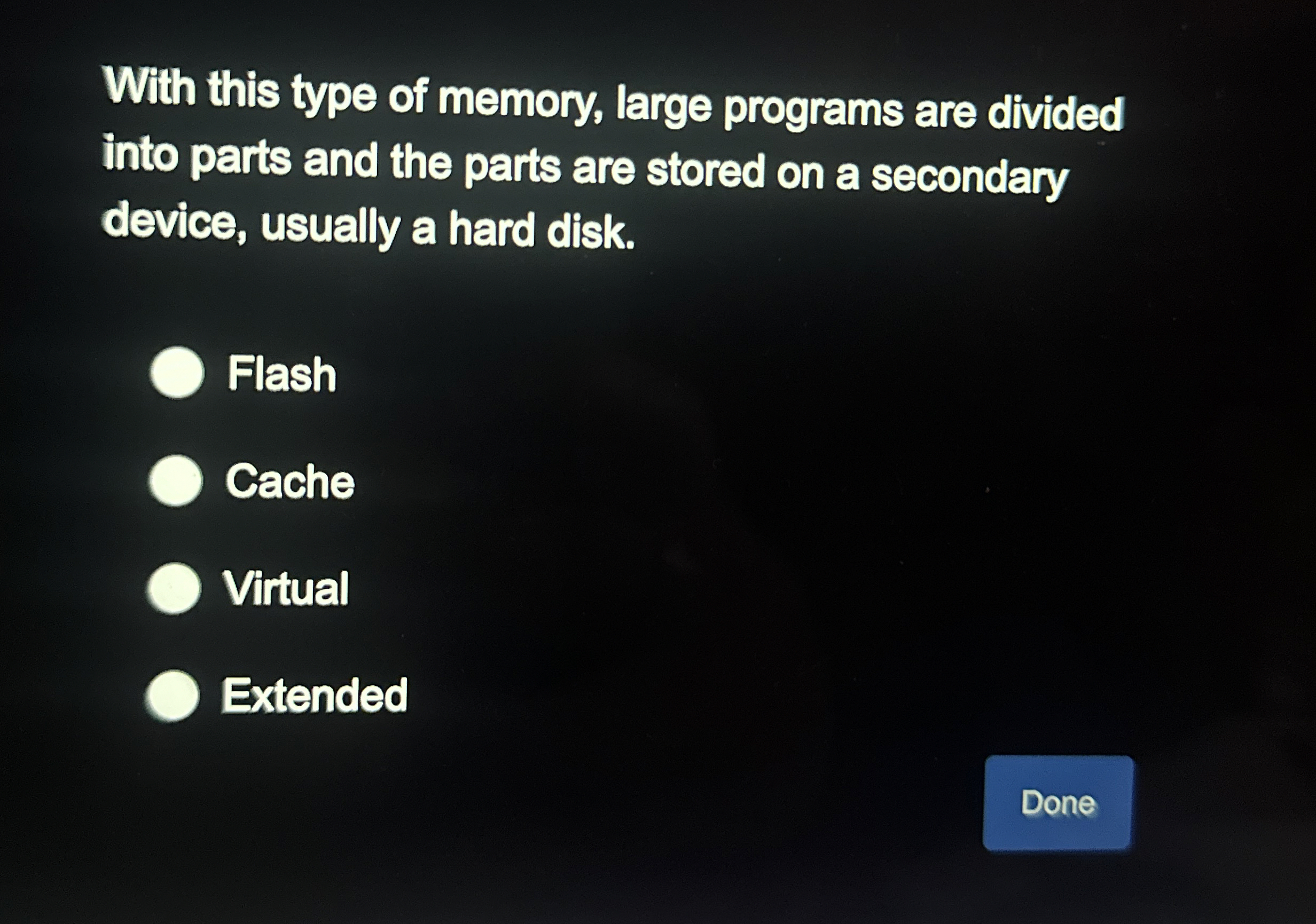With this type of memory, large programs are