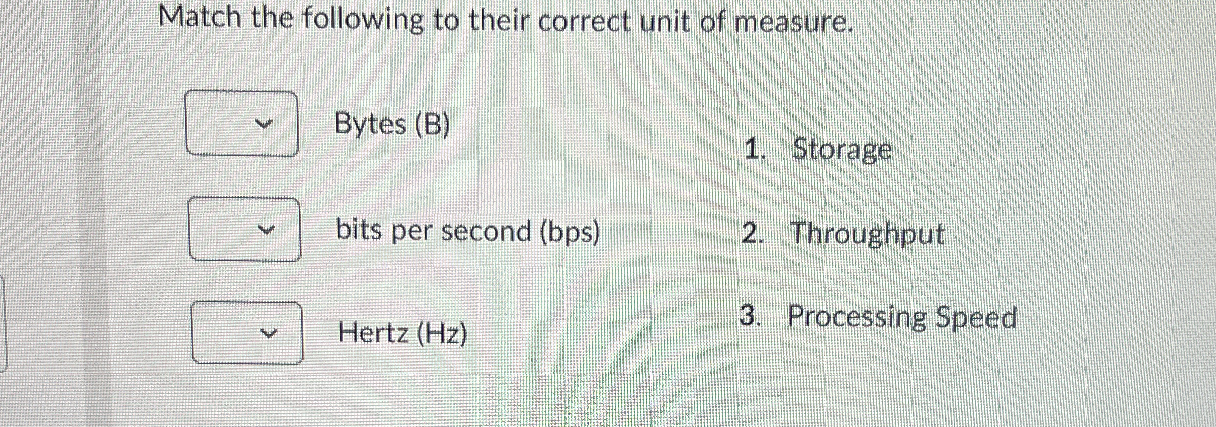 Match the following to their correct unit of