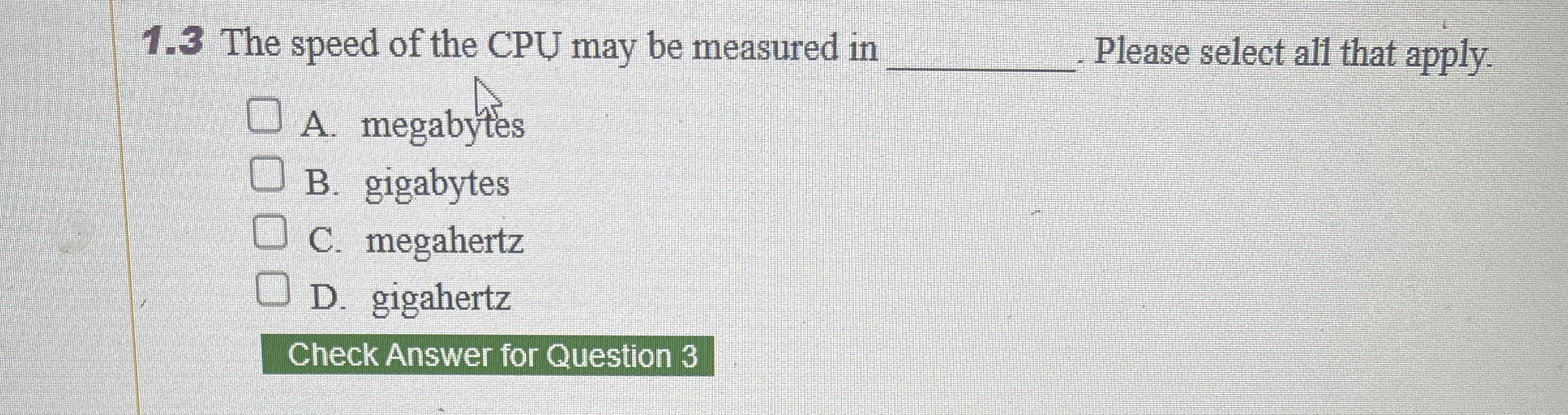 1 . 3 The speed of the CPU may be measured in