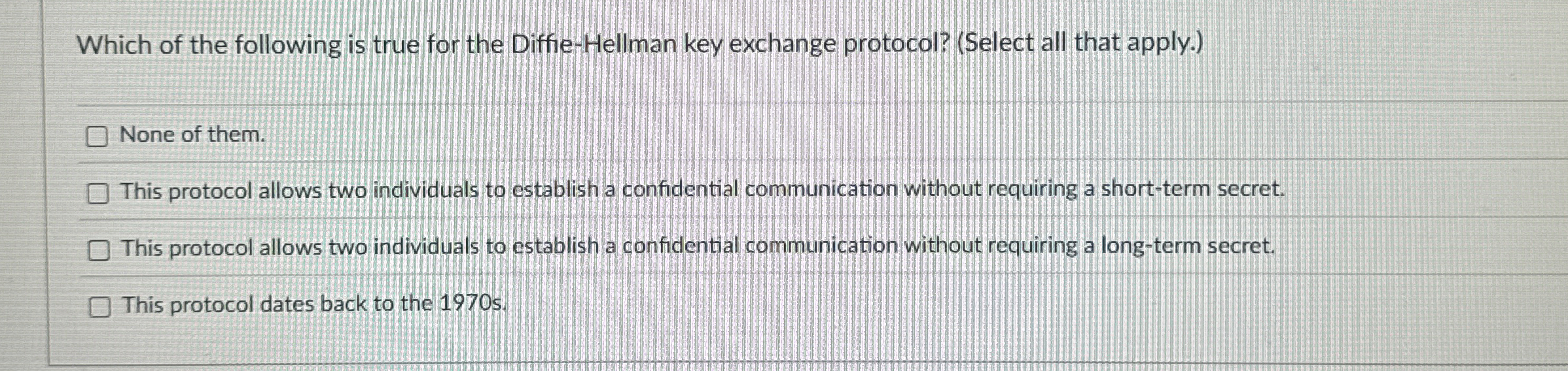 Which of the following is true for the Diffie -