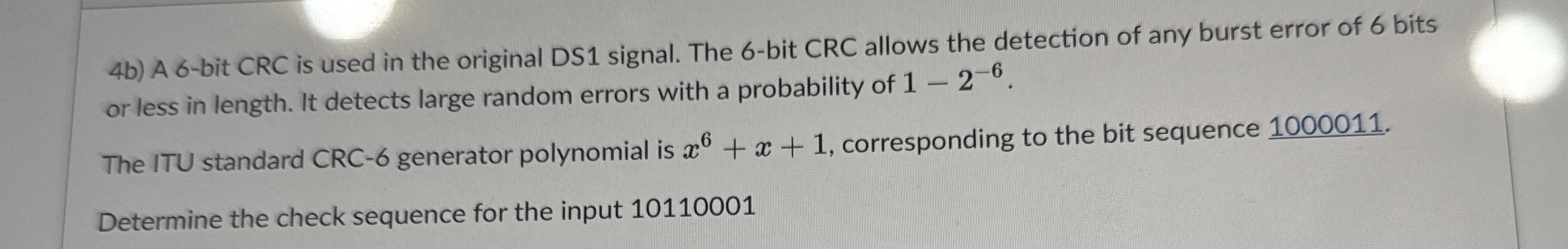 4 b ) A 6 - bit CRC is used in the original DS 1