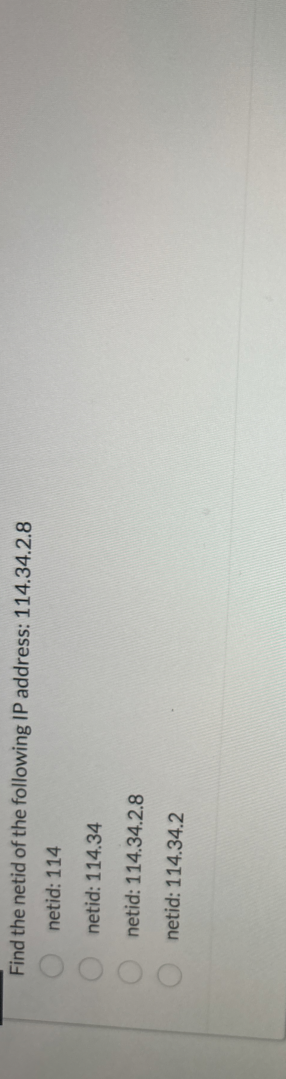 Find the netid of the following IP address: 1 1 4