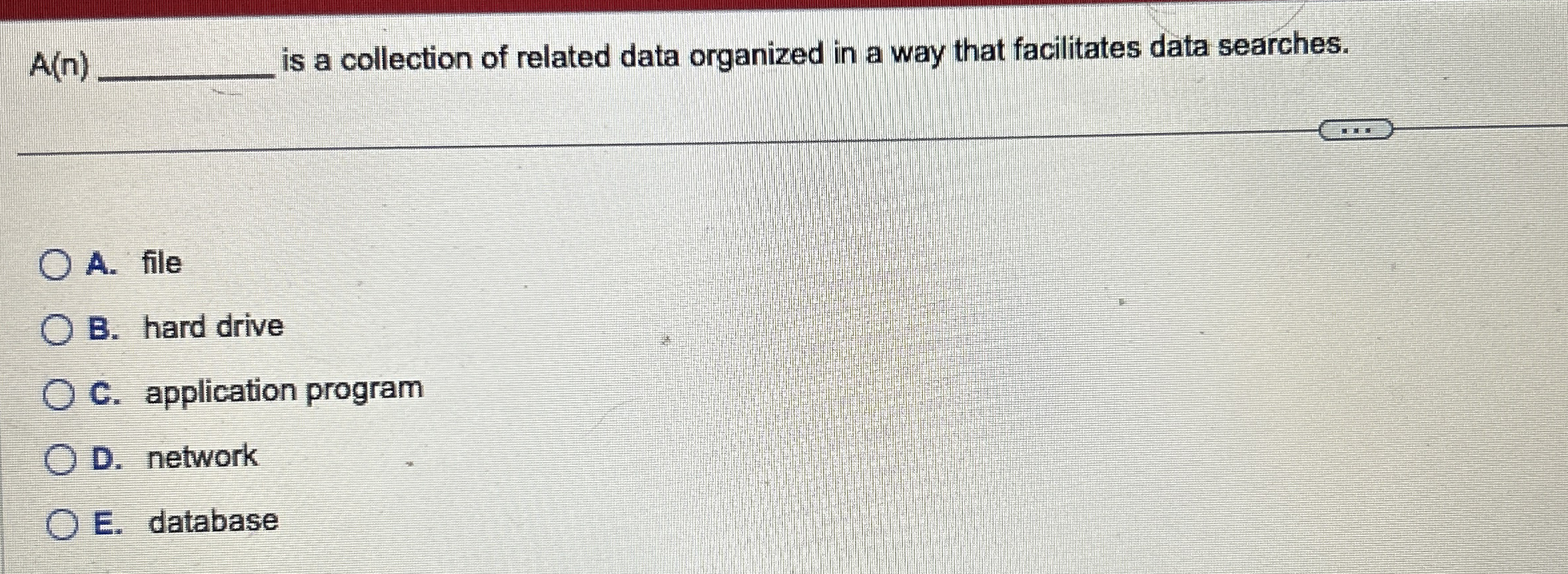 A ( n ) is a collection of related data organized