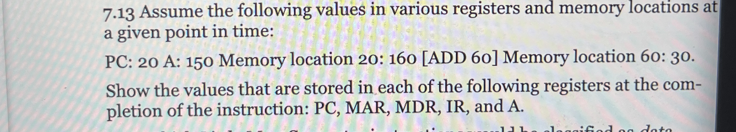 7 . 1 3 Assume the following values in various