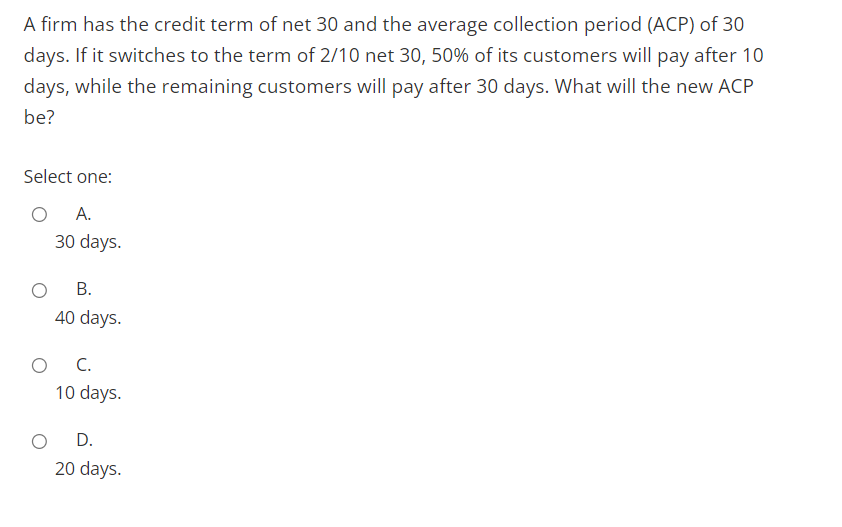A firm has the credit term of net 30 and the