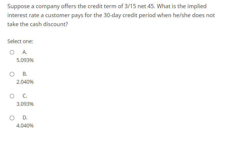 A firm has the credit term of net 30 and the
