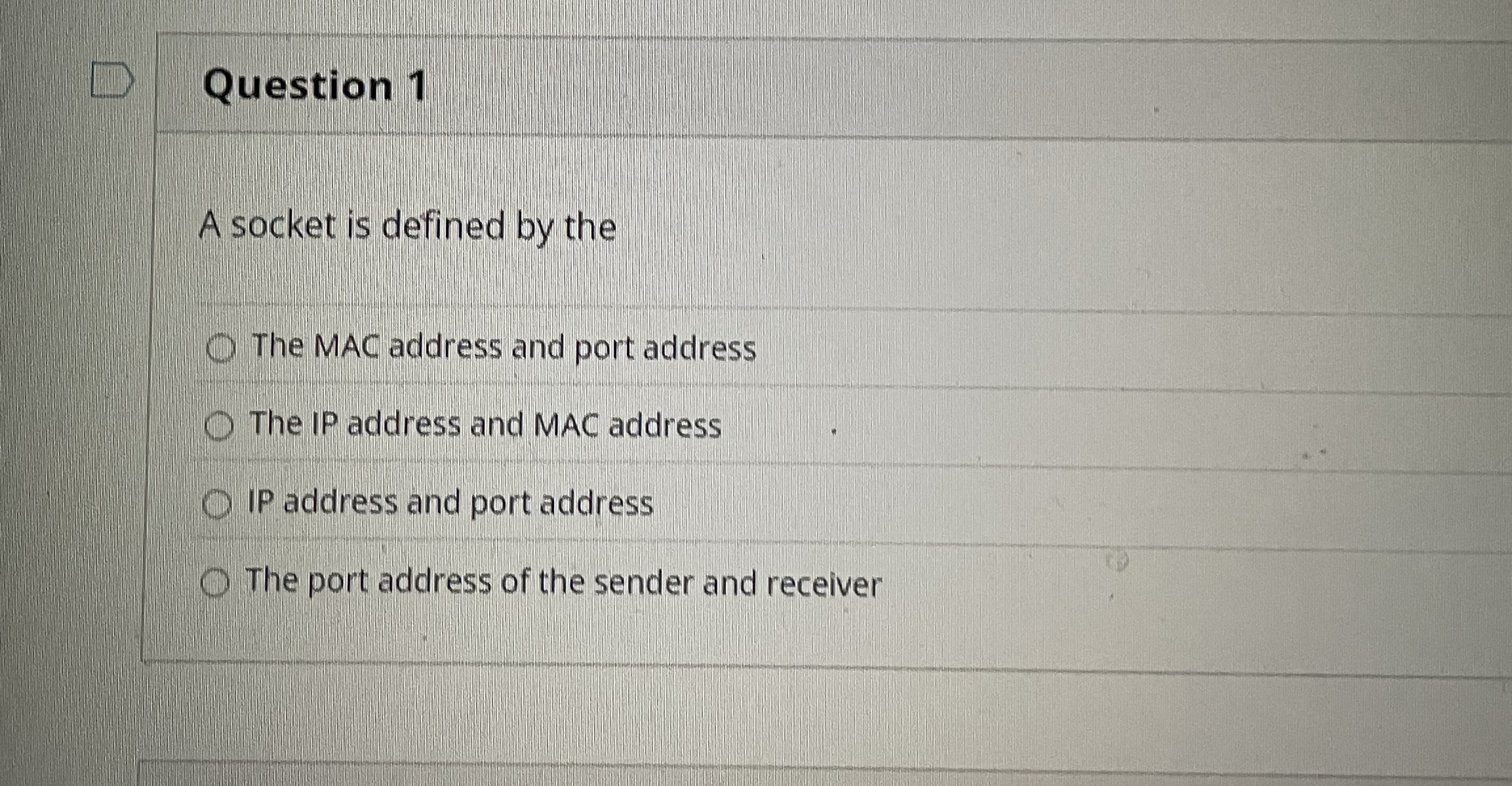 Question 1 A socket is defined by the The MAC