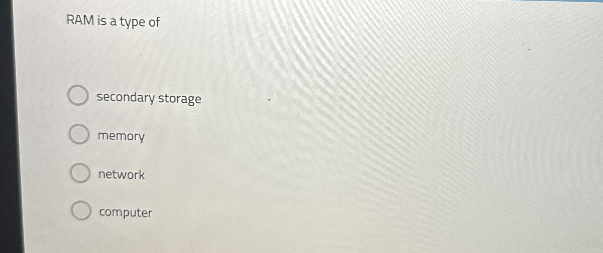 RAM is a type of secondary storage memory network