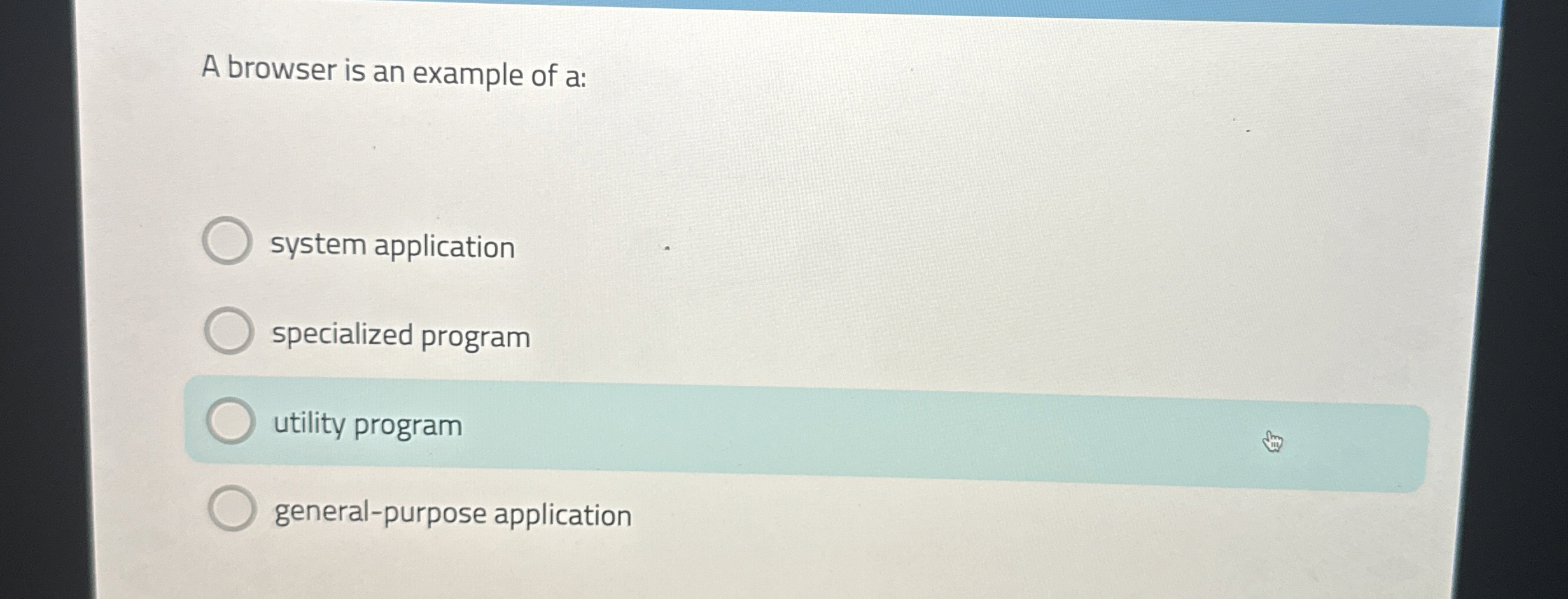 A browser is an example of a: system application