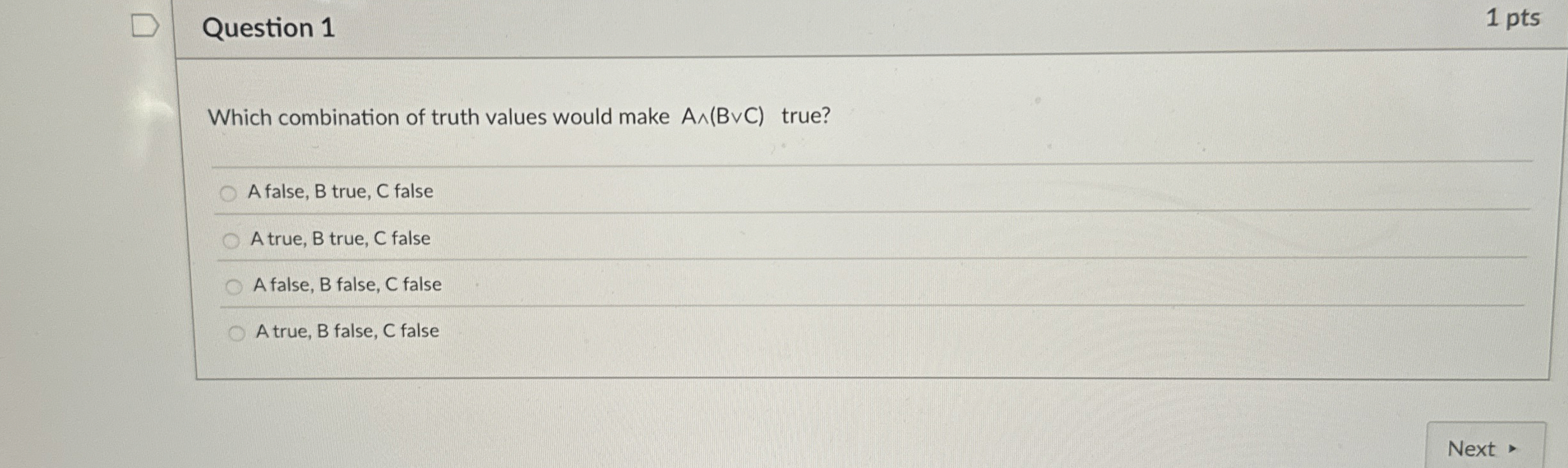 Question 1 1 pts Which combination of truth