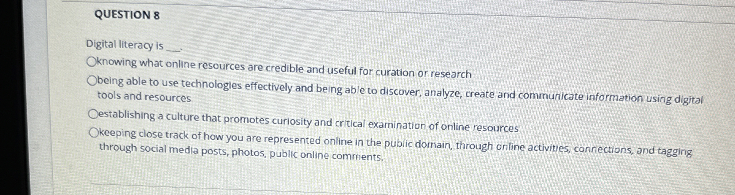 QUESTION 8 Digital literacy is knowing what