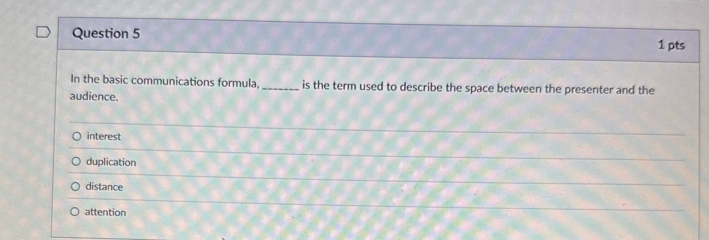 Question 5 1 pts In the basic communications