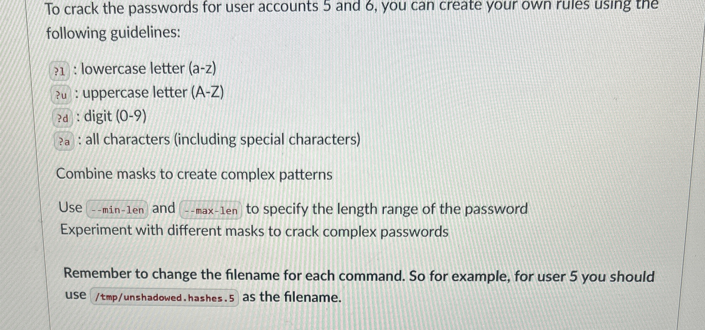 To crack the passwords for user accounts 5 and 6