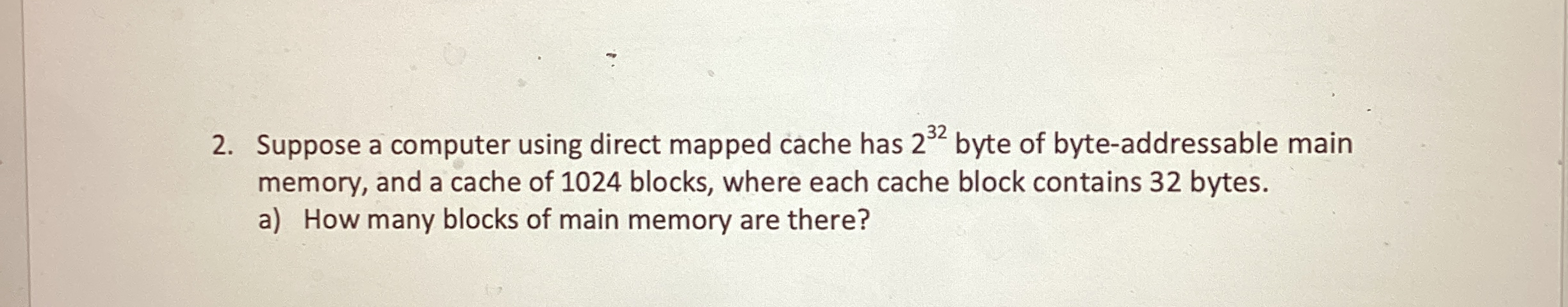Suppose a computer using direct mapped cache has