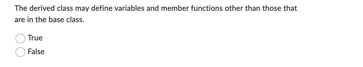The derived class may define variables and member