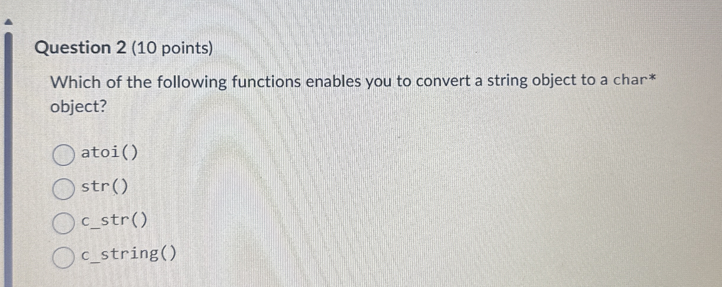 Question 2 ( 1 0 points ) Which of the following