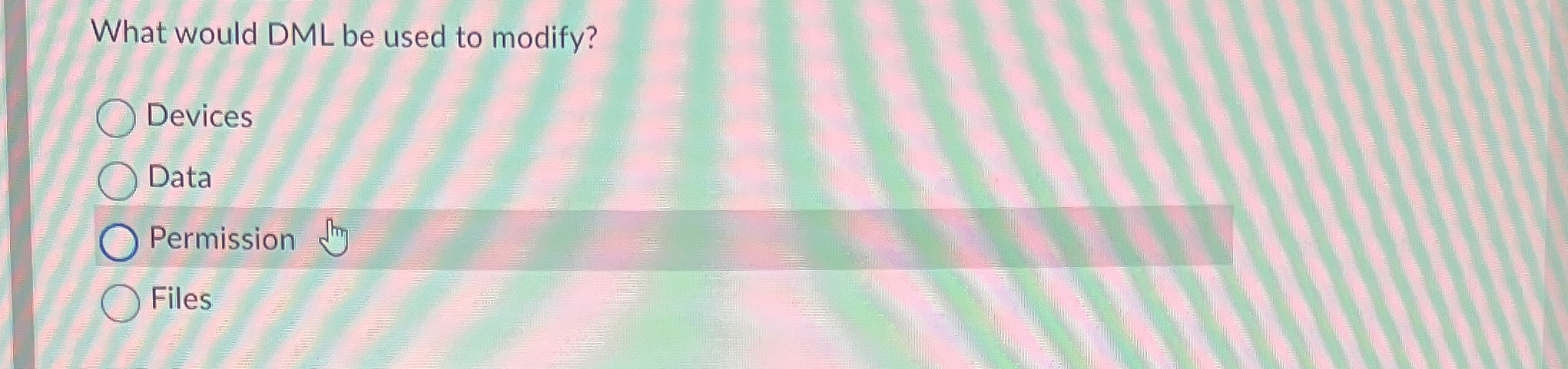 What would DML be used to modify? Devices Data