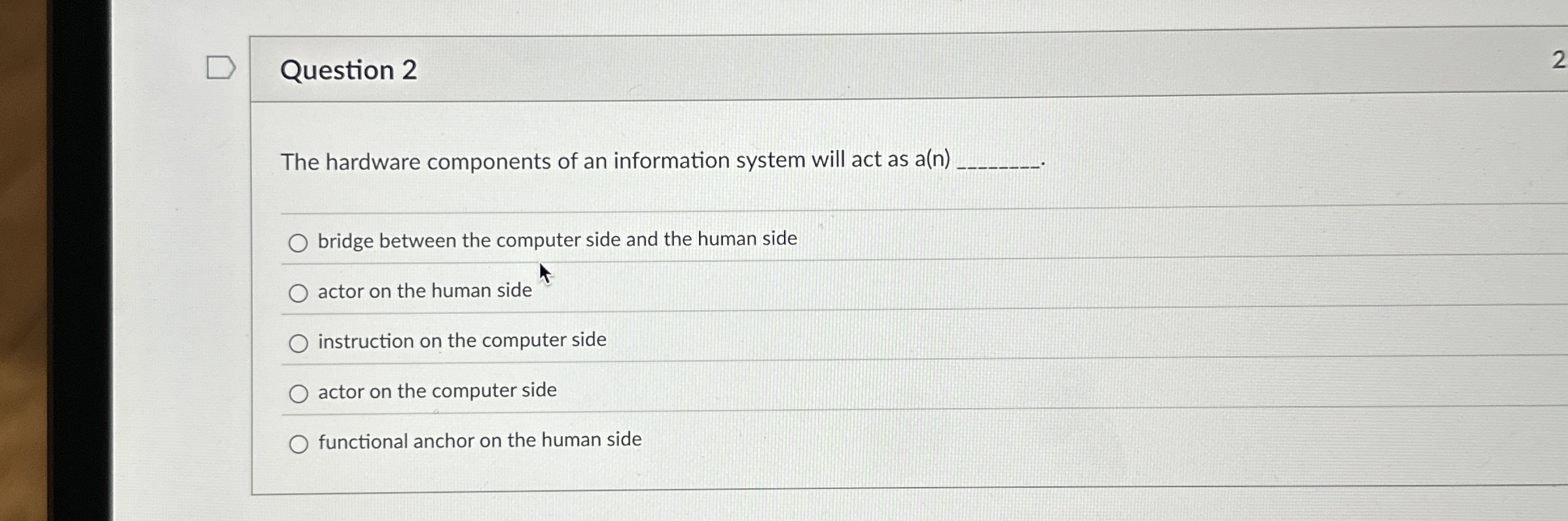 Question 2 The hardware components of an