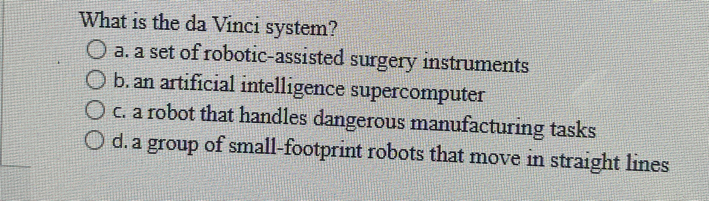 What is the da Vinci system? a . a set of robotic