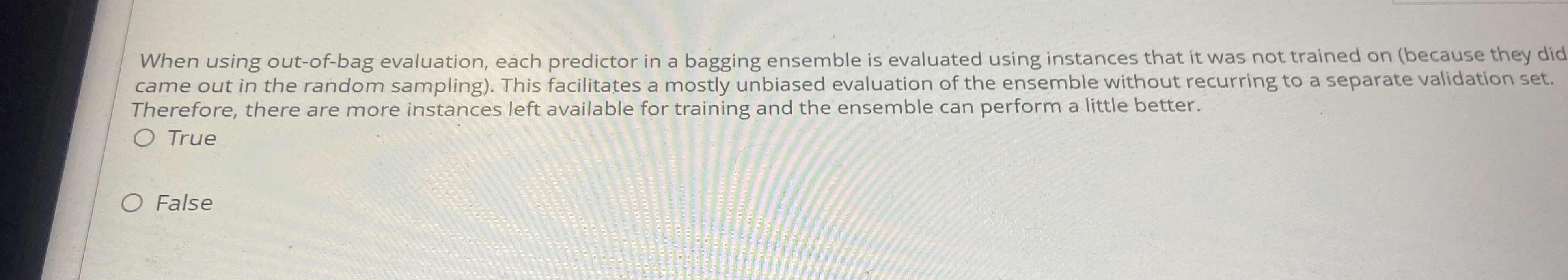 When using out - of - bag evaluation, each