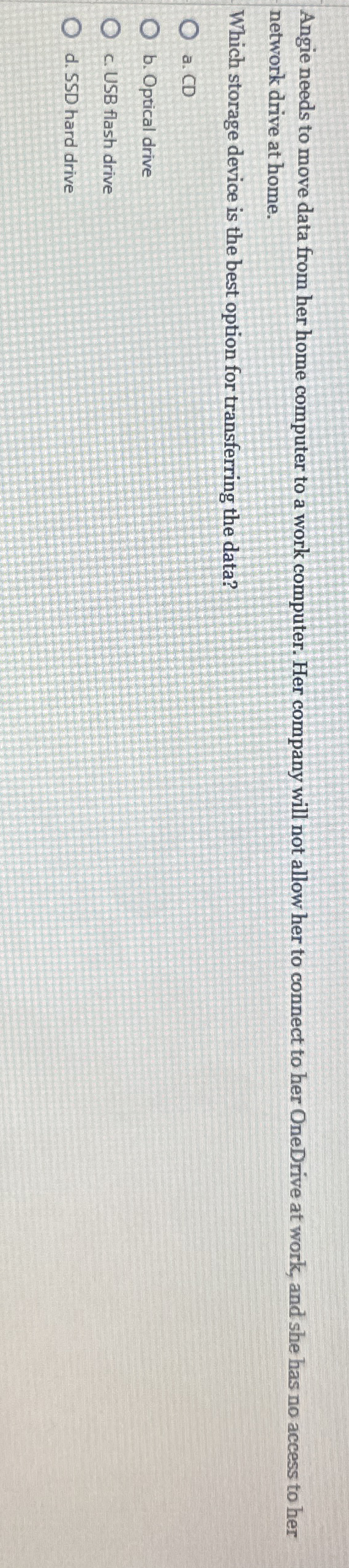 Angie needs to move data from her home computer