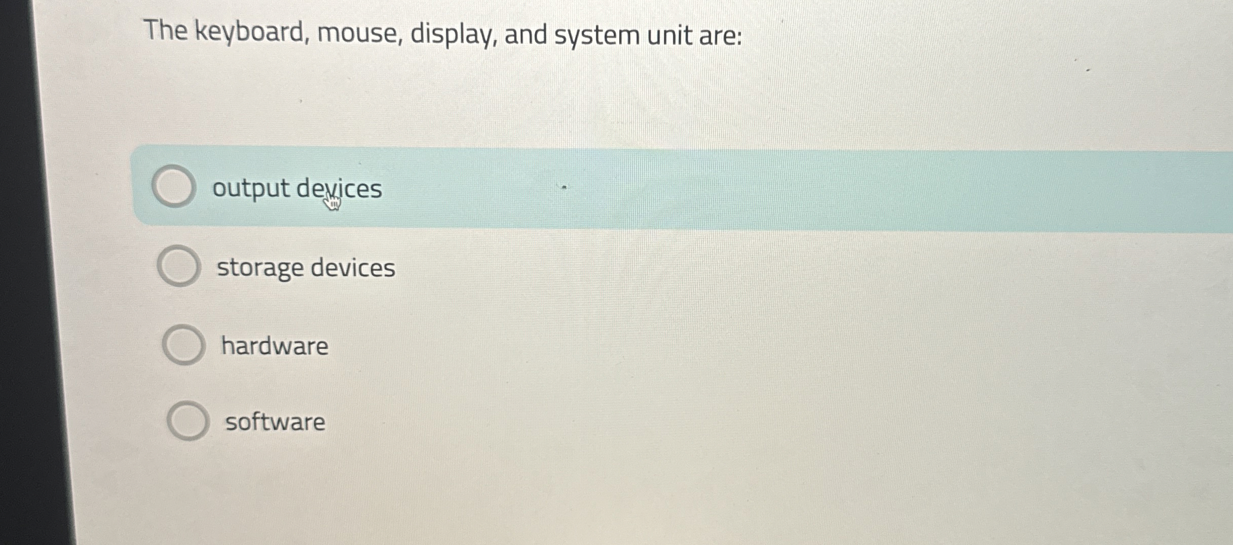 The keyboard, mouse, display, and system unit