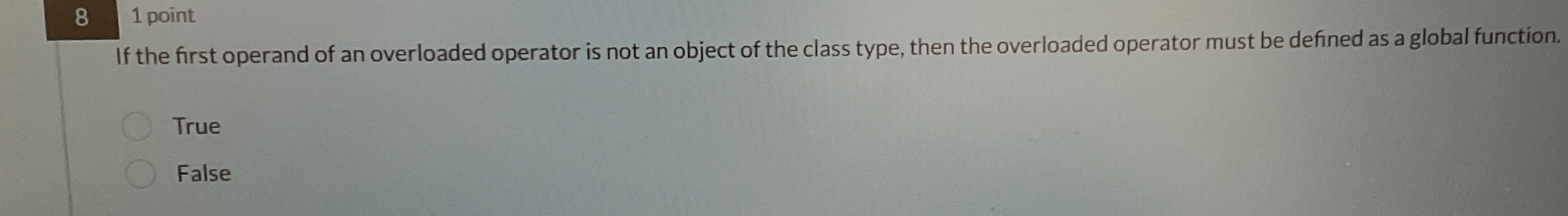 8 1 point If the first operand of an overloaded