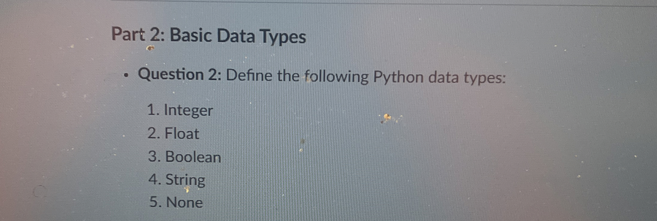 Part 2 : Basic Data Types Question 2 : Define the