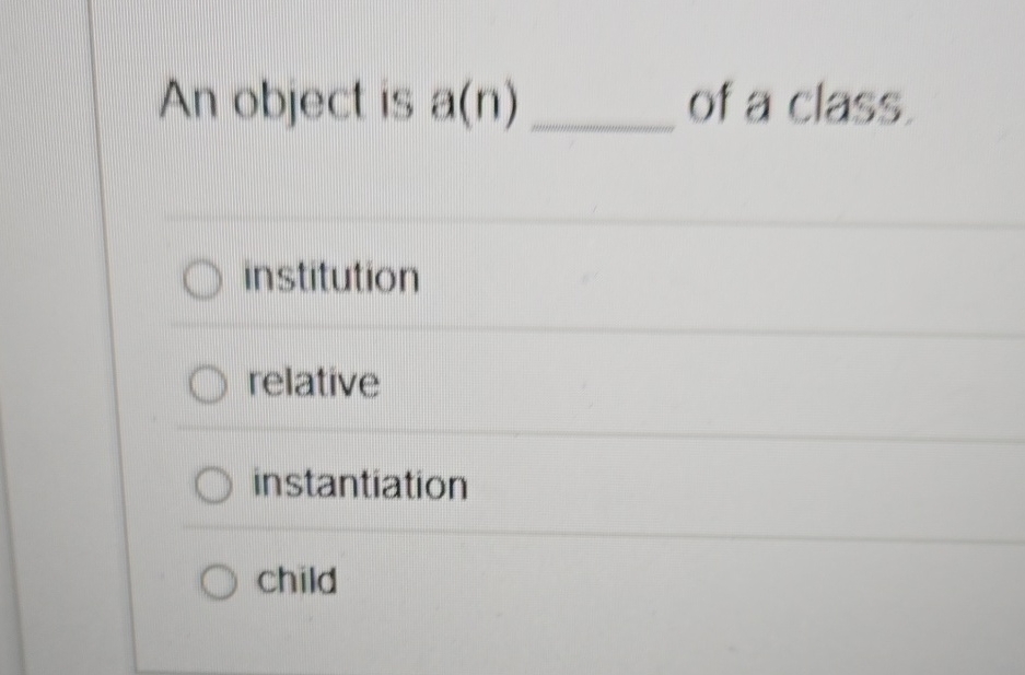 An object is a ( n ) of a class institution