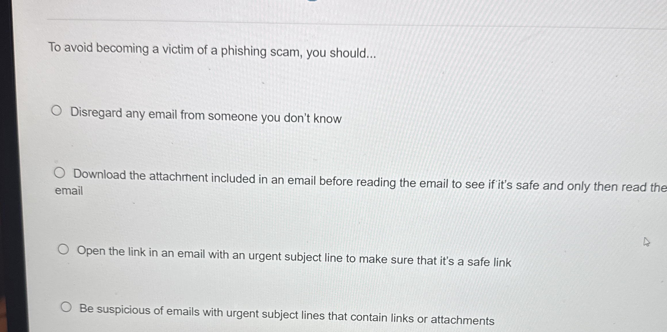 To avoid becoming a victim of a phishing scam,